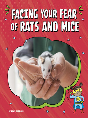cover image of Facing Your Fear of Rats and Mice